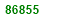 EIGHTY SIX THOUSAND EIGHT HUNDRED  AND FIFTY FIVE
