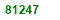 EIGHTY ONE THOUSAND TWO HUNDRED  AND FORTY SEVEN