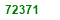 SEVENTY TWO THOUSAND THREE HUNDRED  AND SEVENTY ONE